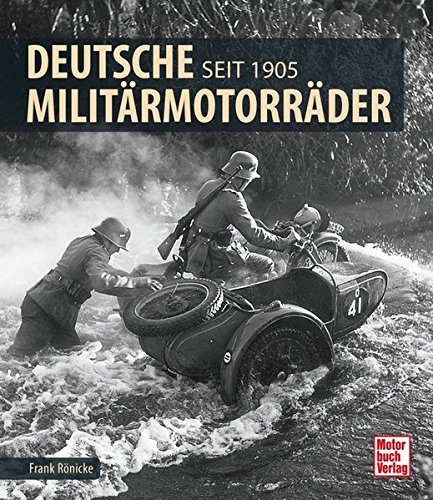 Deutsche Militärmotorräder: Seit 1905 von Motorbuch Verlag